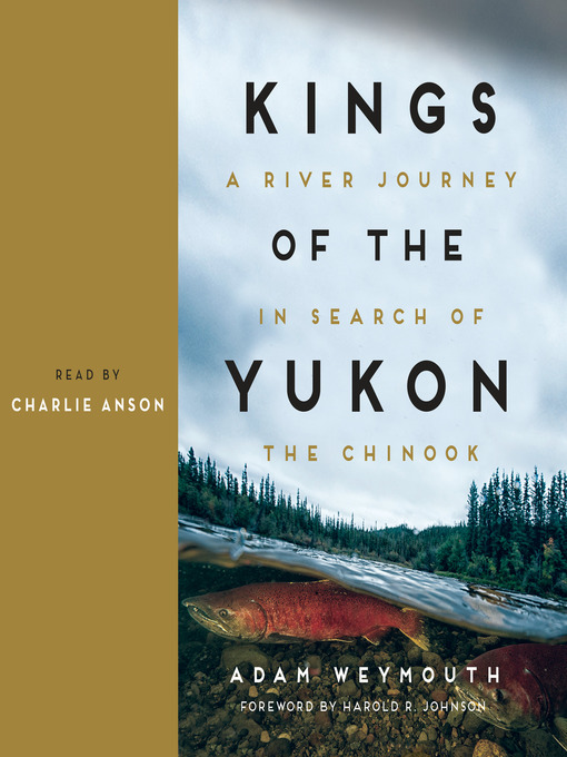 Title details for Kings of the Yukon by Adam Weymouth - Available